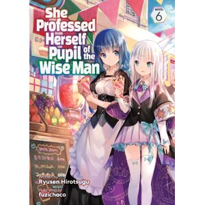 Seven Seas Entertainment, LLC She Professed Herself Pupil Of The Wise Man (Light Novel) Vol. 6 Seven Seas Entertainment, LLC She Professed Herself Pupil Of The Wise Man (Light Novel) Vol. 6