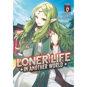 Seven Seas Entertainment, LLC Loner Life In Another World (Light Novel) Vol. 6 Seven Seas Entertainment, LLC Loner Life In Another World (Light Novel) Vol. 6