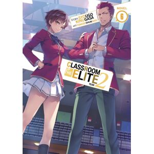 Seven Seas Entertainment, LLC Classroom Of The Elite: Year 2 (Light Novel) Vol. 6 Seven Seas Entertainment, LLC Classroom Of The Elite: Year 2 (Light Novel) Vol. 6