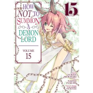 Seven Seas Entertainment, LLC How Not To Summon A Demon Lord (Manga) Vol. 15 Seven Seas Entertainment, LLC How Not To Summon A Demon Lord (Manga) Vol. 15