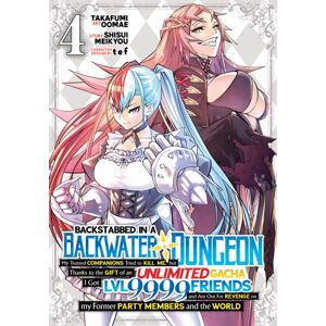 Seven Seas Entertainment, LLC Backstabbed In A Backwater Dungeon: My Party Tried To Kill Me, But Thanks To An Infinite Gacha I Got Lvl 9999 Friends And Am Out For Revenge (Manga) Vol. 4 Seven Seas Entertainment, LLC Backstabbed In A Backwater Dungeon: My Party Tried To Kill Me, But Thanks To An Infinite Gacha I Got Lvl 9999 Friends And Am Out For Revenge (Manga) Vol. 4