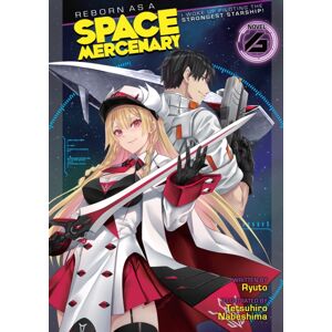 Seven Seas Entertainment, LLC Reborn As A Space Mercenary: I Woke Up Piloting The Strongest Starship! (Light Novel) Vol. 6 Seven Seas Entertainment, LLC Reborn As A Space Mercenary: I Woke Up Piloting The Strongest Starship! (Light Novel) Vol. 6