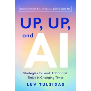 Greenleaf Book Group LLC Up, Up, And Ai : Strategies To Lead, Adapt, And Thrive In Changing Times Greenleaf Book Group LLC Up, Up, And Ai : Strategies To Lead, Adapt, And Thrive In Changing Times