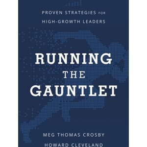 Greenleaf Book Group LLC Running The Gauntlet : Proven Strategies For High-Growth Leaders Greenleaf Book Group LLC Running The Gauntlet : Proven Strategies For High-Growth Leaders