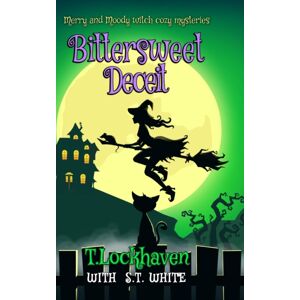Twisted Key Publishing, LLC Bittersweet Deceit (Book 2) : Merry And Moody Witch Cozy Mysteries Twisted Key Publishing, LLC Bittersweet Deceit (Book 2) : Merry And Moody Witch Cozy Mysteries
