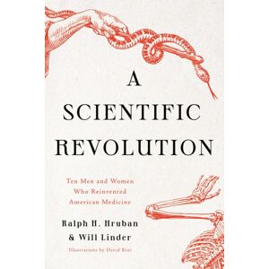 Pegasus Books A Scientific Revolution : Ten Men And Women Who Reinvented American Medicine Pegasus Books A Scientific Revolution : Ten Men And Women Who Reinvented American Medicine