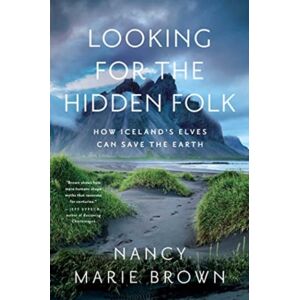 Pegasus Books Looking For The Hidden Folk : How Iceland'S Elves Can Save The Earth Pegasus Books Looking For The Hidden Folk : How Iceland'S Elves Can Save The Earth