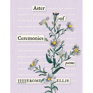Milkweed Editions Aster Of Ceremonies : Poems Milkweed Editions Aster Of Ceremonies : Poems