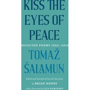 Milkweed Editions Kiss The Eyes Of Peace : Selected Poems, 19642014 Milkweed Editions Kiss The Eyes Of Peace : Selected Poems, 19642014