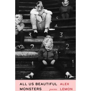 Milkweed Editions All Us Beautiful Monsters : Poems Milkweed Editions All Us Beautiful Monsters : Poems