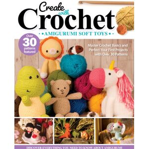 Fox Chapel Publishing Create With Crochet: Amigurumi Soft Toys : Master Crochet Basics And Perfect Your First Projects With Over 30 Patterns Fox Chapel Publishing Create With Crochet: Amigurumi Soft Toys : Master Crochet Basics And Perfect Your First Projects With Over 30 Patterns