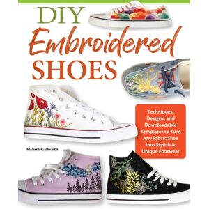 Fox Chapel Publishing Diy Embroidered Shoes : Techniques, Designs, And Downloadable Templates To Turn Any Fabric Shoe Into Stylish & Footwear Fox Chapel Publishing Diy Embroidered Shoes : Techniques, Designs, And Downloadable Templates To Turn Any Fabric Shoe Into Stylish & Footwear