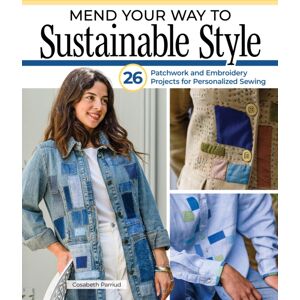 Fox Chapel Publishing Mend Your Way To Sustainable Style : 26 Patchwork And Embroidery Projects For Personalized Sewing Fox Chapel Publishing Mend Your Way To Sustainable Style : 26 Patchwork And Embroidery Projects For Personalized Sewing