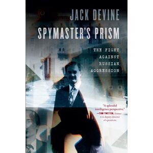 Potomac Books Inc Spymaster'S Prism : The Fight Against Russian Aggression Potomac Books Inc Spymaster'S Prism : The Fight Against Russian Aggression