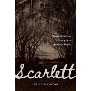 Potomac Books Inc Scarlett : Slavery'S Enduring Legacy In An American Family Potomac Books Inc Scarlett : Slavery'S Enduring Legacy In An American Family