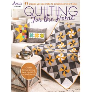 Annie's Publishing, LLC Quilting For The Home : 11 Projects You Can Make To Complement Your Home Annie's Publishing, LLC Quilting For The Home : 11 Projects You Can Make To Complement Your Home