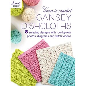 Annie's Publishing, LLC Learn To Crochet Gansey Dishcloths : 8 Amazing Designs With Row-By-Row Photos, Diagrams And Stitch Videos Annie's Publishing, LLC Learn To Crochet Gansey Dishcloths : 8 Amazing Designs With Row-By-Row Photos, Diagrams And Stitch Videos