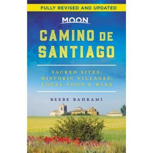 Avalon Travel Publishing Moon Camino De Santiago (Second Edition) : Sacred Sites, Historic Villages, Local Food & Wine Avalon Travel Publishing Moon Camino De Santiago (Second Edition) : Sacred Sites, Historic Villages, Local Food & Wine