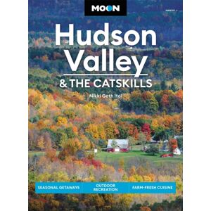 Avalon Travel Publishing Moon Hudson Valley & The Catskills (Sixth Edition) : Seasonal Getaways, Outdoor Recreation, Farm-Fresh Cuisine Avalon Travel Publishing Moon Hudson Valley & The Catskills (Sixth Edition) : Seasonal Getaways, Outdoor Recreation, Farm-Fresh Cuisine