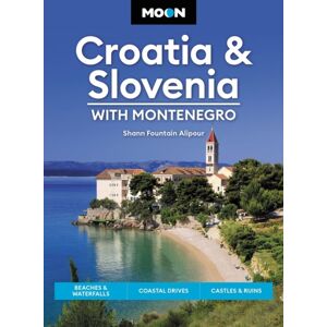 Avalon Travel Publishing Moon Croatia & Slovenia: With Montenegro (Fourth Edition) : Beaches & Waterfalls, Coastal Drives, Castles & Ruins Avalon Travel Publishing Moon Croatia & Slovenia: With Montenegro (Fourth Edition) : Beaches & Waterfalls, Coastal Drives, Castles & Ruins