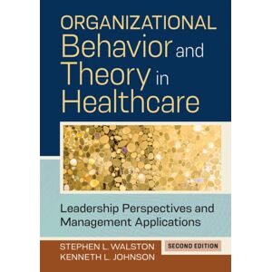 ACHE Learn Organizational Behavior And Theory In Healthcare: Leadership Perspectives And Management Applications, Second Edition ACHE Learn Organizational Behavior And Theory In Healthcare: Leadership Perspectives And Management Applications, Second Edition