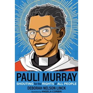Church Publishing Inc Pauli Murray : Shouting For The Rights Of All People Church Publishing Inc Pauli Murray : Shouting For The Rights Of All People