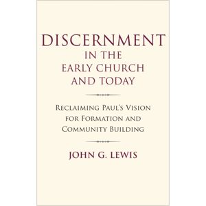 Church Publishing Inc Discernment In The Early Church And Today : Reclaiming Paul'S Vision For Formation And Community Building Church Publishing Inc Discernment In The Early Church And Today : Reclaiming Paul'S Vision For Formation And Community Building