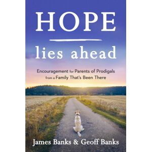 Discovery House Publishers,U.S. Hope Lies Ahead : Encouragement For Parents Of Prodigals From A Family That'S Been There Discovery House Publishers,U.S. Hope Lies Ahead : Encouragement For Parents Of Prodigals From A Family That'S Been There
