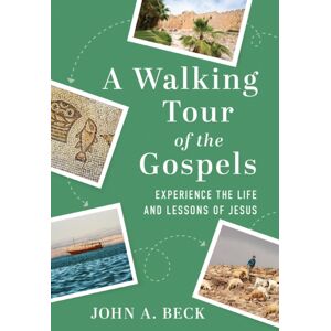 Discovery House Publishers,U.S. A Walking Tour Of The Gospels : Experience The Life And Lessons Of Jesus Discovery House Publishers,U.S. A Walking Tour Of The Gospels : Experience The Life And Lessons Of Jesus