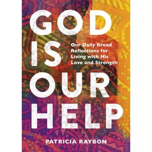 Discovery House Publishers,U.S. God Is Our Help : Our Daily Bread Reflections For Living With His Love And Strength Discovery House Publishers,U.S. God Is Our Help : Our Daily Bread Reflections For Living With His Love And Strength