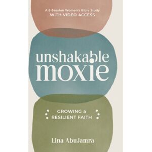 Discovery House Publishers,U.S. Unshakable Moxie : Growing A Resilient Faith, A 6-Session Women'S Bible Study With Video Access Discovery House Publishers,U.S. Unshakable Moxie : Growing A Resilient Faith, A 6-Session Women'S Bible Study With Video Access