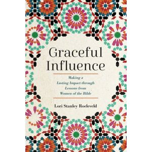 Discovery House Publishers,U.S. Graceful Influence : Making A Lasting Impact Through Lessons From Women Of The Bible Discovery House Publishers,U.S. Graceful Influence : Making A Lasting Impact Through Lessons From Women Of The Bible