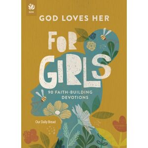 Discovery House Publishers,U.S. God Loves Her For Girls : 90 Faith-Building Devotions Discovery House Publishers,U.S. God Loves Her For Girls : 90 Faith-Building Devotions
