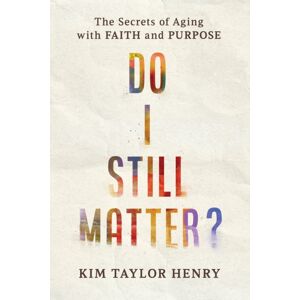 Discovery House Publishers,U.S. Do I Still Matter? : The Secrets Of Aging With Faith And Purpose Discovery House Publishers,U.S. Do I Still Matter? : The Secrets Of Aging With Faith And Purpose