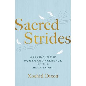Discovery House Publishers,U.S. Sacred Strides : Walking In The Power And Presence Of The Holy Spirit Discovery House Publishers,U.S. Sacred Strides : Walking In The Power And Presence Of The Holy Spirit