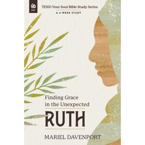 Discovery House Publishers,U.S. Ruth : Finding Grace In The Unexpected, A 4-Week Study Discovery House Publishers,U.S. Ruth : Finding Grace In The Unexpected, A 4-Week Study