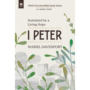 Discovery House Publishers,U.S. 1 Peter : Sustained By A Living Hope, A 5-Week Study Discovery House Publishers,U.S. 1 Peter : Sustained By A Living Hope, A 5-Week Study