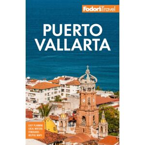 Random House USA Inc Fodor'S Puerto Vallarta : With Guadalajara & Riviera Nayarit Random House USA Inc Fodor'S Puerto Vallarta : With Guadalajara & Riviera Nayarit