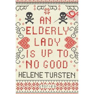 Soho Press An Elderly Lady Is Up To No Good Soho Press An Elderly Lady Is Up To No Good