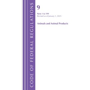 Bloomsbury Publishing Plc Code Of Federal Regulations, Title 09 Animals And Animal Products 1-199, Revised As Of January 1, 2025 Bloomsbury Publishing Plc Code Of Federal Regulations, Title 09 Animals And Animal Products 1-199, Revised As Of January 1, 2025