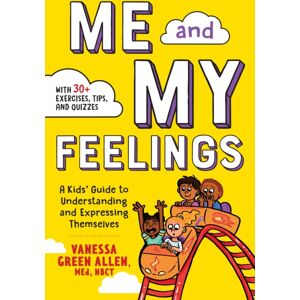 Callisto Media Inc. Me And My Feelings : A Kids' Guide To Understanding And Expressing Themselves Callisto Media Inc. Me And My Feelings : A Kids' Guide To Understanding And Expressing Themselves