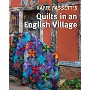 Taunton Press Inc Kaffe Fassett'S Quilts In An English Village Taunton Press Inc Kaffe Fassett'S Quilts In An English Village