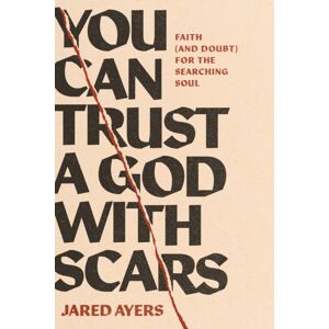 NavPress Publishing Group You Can Trust A God With Scars NavPress Publishing Group You Can Trust A God With Scars