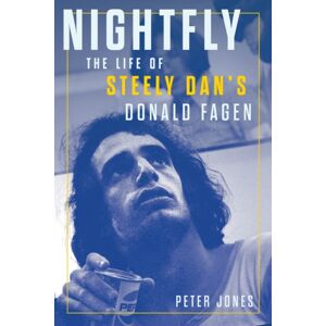 Chicago Review Press Nightfly : The Life Of Steely Dan'S Donald Fagen Chicago Review Press Nightfly : The Life Of Steely Dan'S Donald Fagen