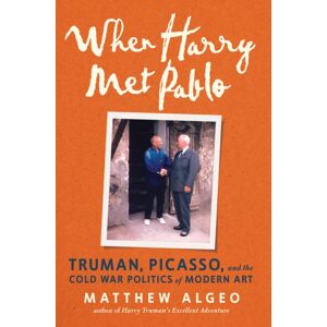 Chicago Review Press When Harry Met Pablo : Truman, Picasso, And The Cold War Politics Of Modern Art Chicago Review Press When Harry Met Pablo : Truman, Picasso, And The Cold War Politics Of Modern Art