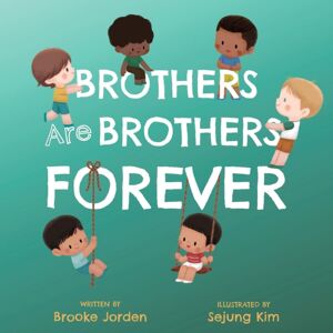 Familius LLC Brothers Are Brothers Forever : A Board Book About Sibling Love Familius LLC Brothers Are Brothers Forever : A Board Book About Sibling Love