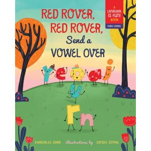 Familius LLC Red Rover, Red Rover, Send A Vowel Over : A Picture Book About Vowel Sounds Familius LLC Red Rover, Red Rover, Send A Vowel Over : A Picture Book About Vowel Sounds