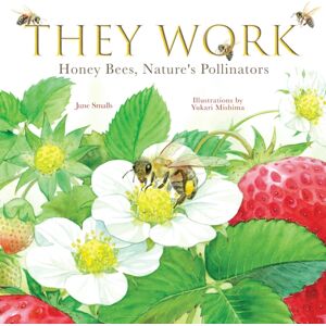 Familius LLC They Work : Honey Bees, Nature'S Pollinators Familius LLC They Work : Honey Bees, Nature'S Pollinators