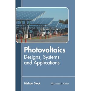 Larsen and Keller Education Photovoltaics: Designs, Systems And Applications Larsen and Keller Education Photovoltaics: Designs, Systems And Applications