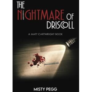 Austin Macauley Publishers LLC The Nightmare Of Driscoll : A Matt Cartwright Book Austin Macauley Publishers LLC The Nightmare Of Driscoll : A Matt Cartwright Book
